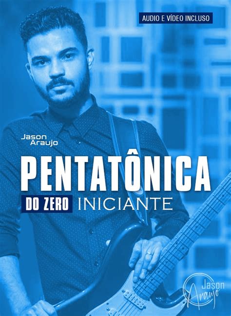 PENTATÔNICA DO ZERO INICIANTE Jason Araujo Hotmart