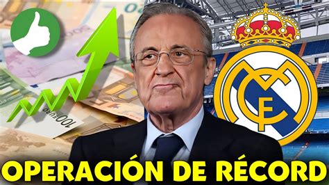 Ltima Hora Se Confirma Esa Gran Noticia Florentino Revienta El