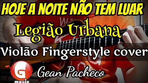 Hoje a noite não tem luar Legião Urbana Violão Fingerstyle Gean