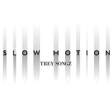 Trey Songz – Slow Motion Lyrics | Genius Lyrics