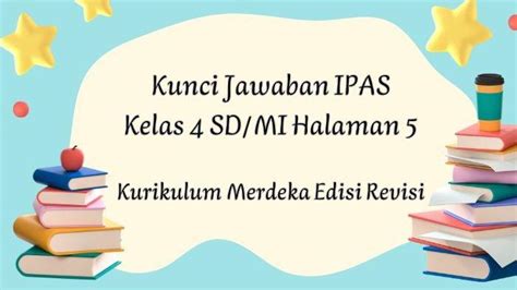 Kunci Jawaban Ipas Kelas 4 Sd Mi Halaman 5 Kurikulum Merdeka Edisi