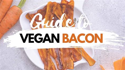 Vegan Bacon Guide The Best Plant Based Bacon Recipes Brands