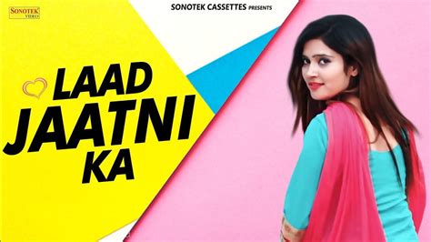 Watch Out Popular Haryanvi Song Music Video Laad Jaatni Ka Sung