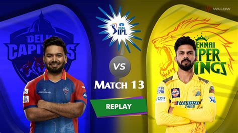 Delhi Capitals Vs Chennai Super Kings Th Match Replay Part Dc