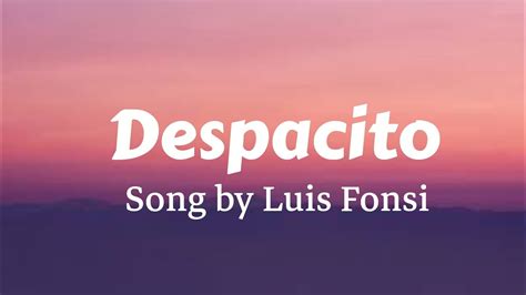 Luis Fonsi - Despacito Song Lyrics - YouTube