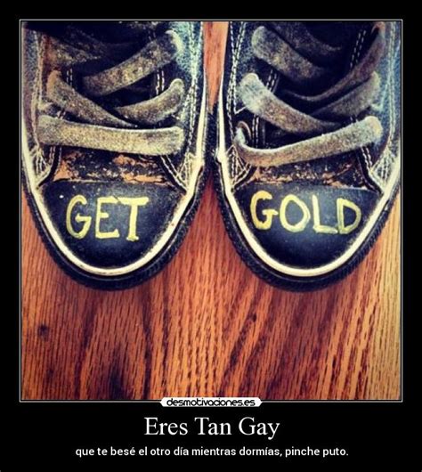 Eres Tan Gay Desmotivaciones