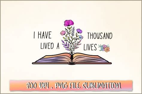 I Have Lived A Thousand Lives Png Graphic By Extreme Designart