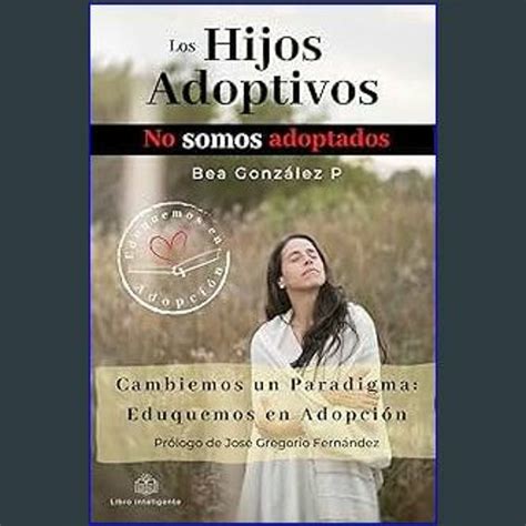 Stream Ebook Los Hijos Adoptivos No Somos Adoptados Cambiemos Un