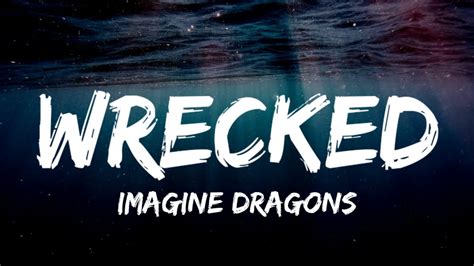 Imagine Dragons Wrecked Lyrics YouTube