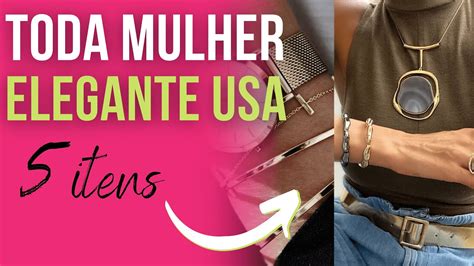 05 ITENS QUE TODA MULHER ELEGANTE USA YouTube