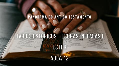 Panorama do Antigo Testamento Livros Históricos Esdras Neemias e