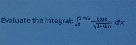 Solved ∫05π61−sinxcosxdx