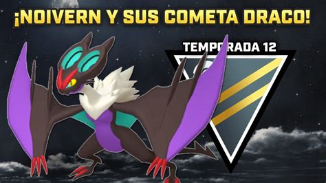 Noivern Con Cometa Draco En Liga Ultra Pc Pvp Gbl Pokemon Go