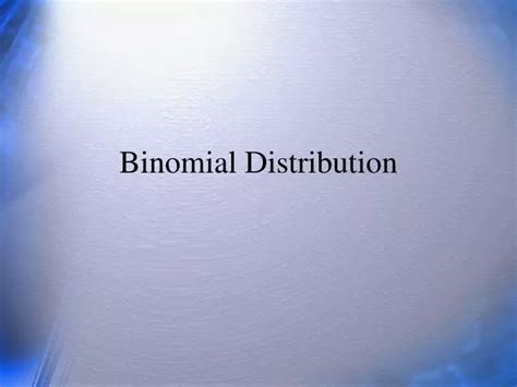 Ppt Binomial Distribution Powerpoint Presentation Free Download Id