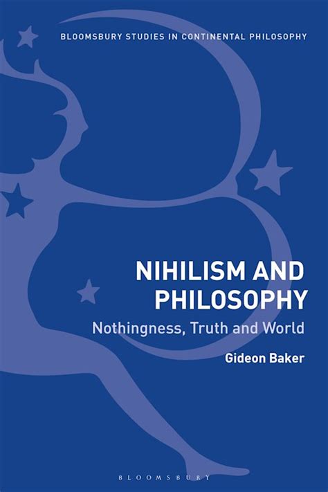 Nihilism and Philosophy: Nothingness, Truth and World: Bloomsbury Studies in Continental ...