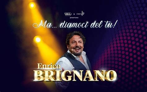 Enrico Brignano A Roma Nel E Con Ma Diamoci Del Tu Date