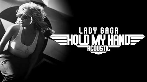 Lady Gaga Hold My Hand Acoustic Youtube