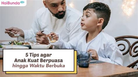 5 Tips Agar Anak Kuat Berpuasa Hingga Waktu Berbuka