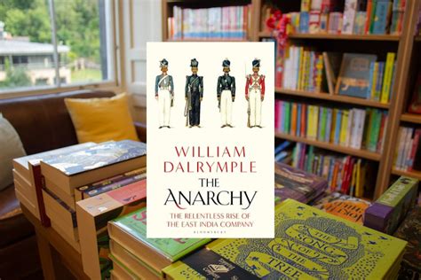 The Anarchy: The Relentless Rise of the East India Company by William ...