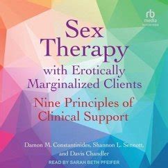 Sex Therapy With Erotically Marginalized Clients Nine Principles Of