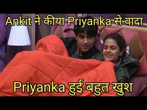 Bigg Boss Live Ankit Ne Kiya Priyanka Se Vada Priyanka Hui Khush Bb