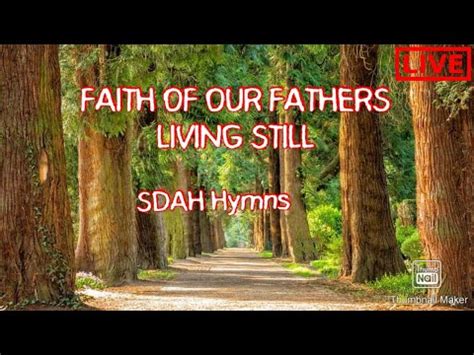 SDA Sweet Hymns Faith Of Our Fathers Living Still YouTube