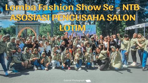 Lomba Fashion Show Se Ntb Asosiasi Pengusaha Salon Lotim Taman