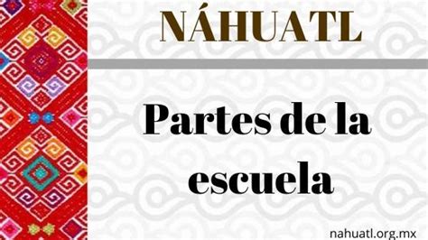 Listado De Palabras Referentes A La Escuela En N Huatl