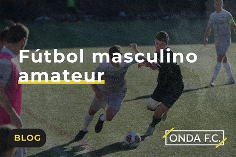 Fútbol Masculino Amateur ONDA F C