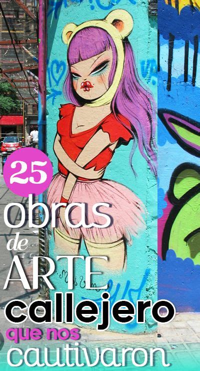 25 Obras De Arte Callejero Que Nos Cautivaron Este 2015 Obras De Arte