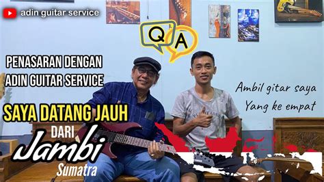 Qna Gitaris Jambi Datang Langsung Ke Adin Guitar Yang Terjauh Saat Ini