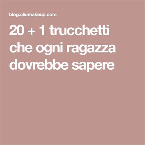 Trucchetti Che Ogni Ragazza Dovrebbe Sapere Cosm Tica List