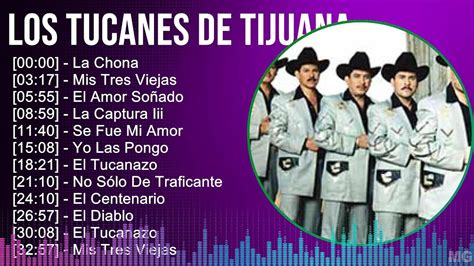 Los Tucanes De Tijuana Mix Las Mejores Canciones La Chona Mis