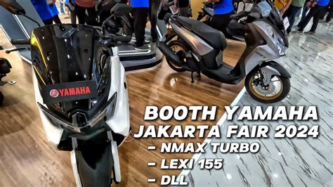 Selain Nmax Turbo Ada Apa Aja Di Booth Yamaha Jakarta Fair Youtube