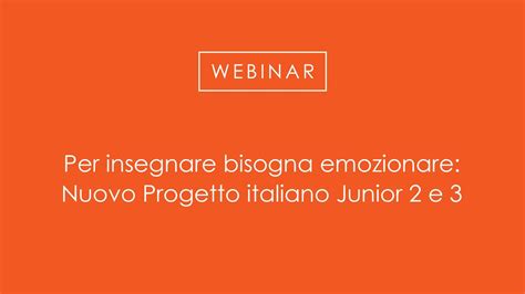 Per Insegnare Bisogna Emozionare Nuovo Progetto Italiano Junior E