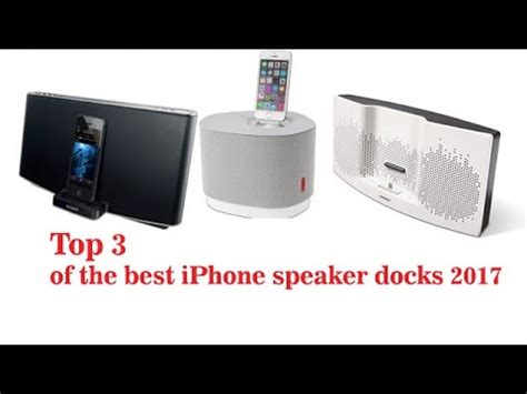 The Top 3 Of The Best IPhone Speaker Docks 2017 IPhone Speaker Docks