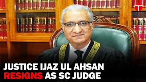 Supreme Court Reshuffle Justice Ijazul Ahsan Resigns Elevating