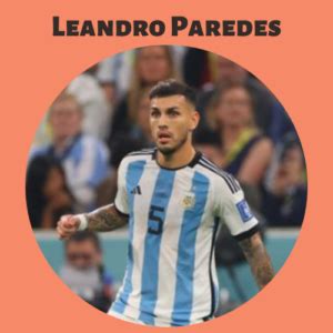 Leandro Paredes Biography, Wiki, Height, Age, Net Worth, & More