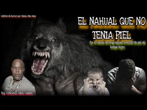 El Nahual Que No Tenia Piel Por El Camino Del Brujo Nagual La Bestia