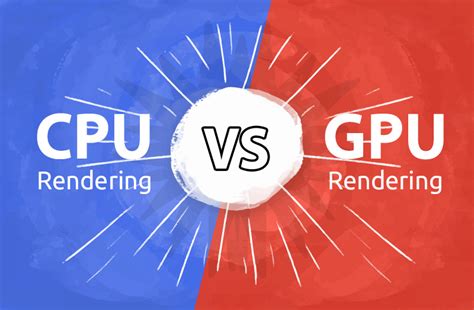 Three Aspects To See The Differences Between GPU And CPU Rendering 1