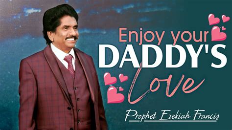 Enjoy Your Daddy S Love Prophet Ezekiah Francis YouTube