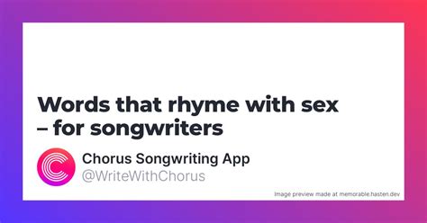 159 Words That Rhyme With Sex For Songwriters Chorus Songwriting App