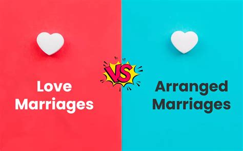 Love Marriages Vs Arranged Marriages