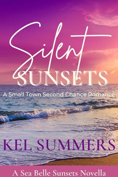 Silent Sunsets A Small Town Second Chance Romance