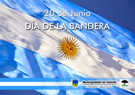 Municipalidad de Caleufú 20 DE JUNIO DÍA DE LA BANDERA NACIONAL