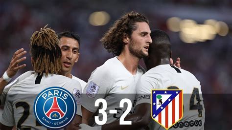 Friendly Match PSG Vs Atletico Madrid 3 2 Full Highlights HD YouTube