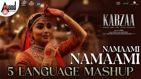 Namaami Namaami 5 Language Mashup Kabzaa Shriya Saran Upendra