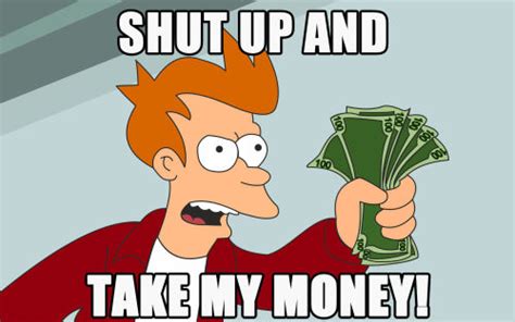 Futurama Shut Up And Take My Money By Pixelradio Sound Effect Tuna