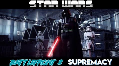 Supremacy Star Wars Battlefront 2 Youtube