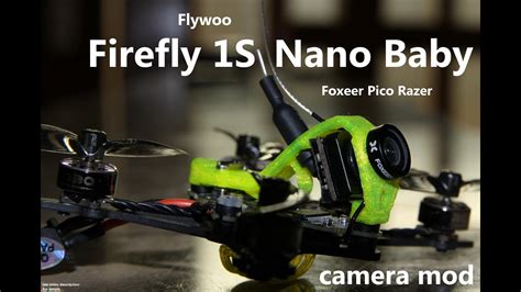 Flywoo Firefly S Nano Baby Camera Mod Tutorial Foxeer Pico Razer